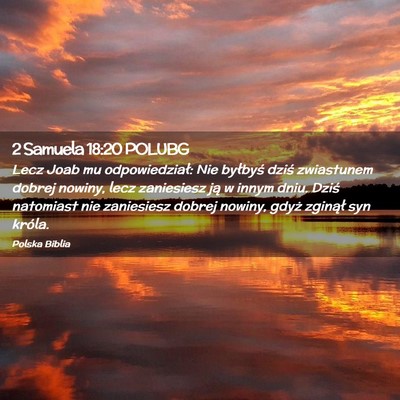Picture 02 - 2 Samuela 18:20 POLUBG - Lecz Joab mu odpowiedział: Nie byłbyś dziś - Bible Verse Picture