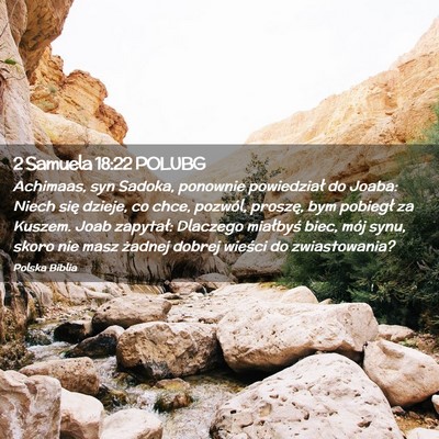 Picture 02 - 2 Samuela 18:22 POLUBG - Achimaas, syn Sadoka, ponownie powiedział do - Bible Verse Picture