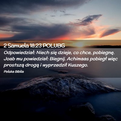 Picture 02 - 2 Samuela 18:23 POLUBG - Odpowiedział: Niech się dzieje, co chce, - Bible Verse Picture