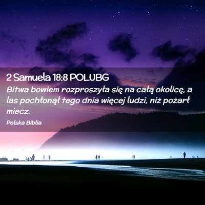 Picture 02 - 2 Samuela 18:8 POLUBG - Bitwa bowiem rozproszyła się na całą - Bible Verse Picture
