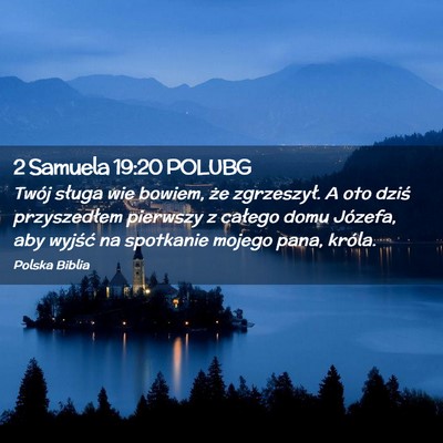 Picture 02 - 2 Samuela 19:20 POLUBG - Twój sługa wie bowiem, że zgrzeszył. A oto - Bible Verse Picture