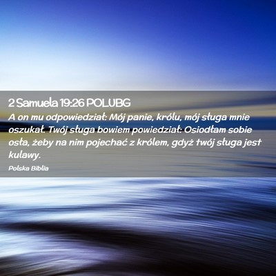 Picture 02 - 2 Samuela 19:26 POLUBG - A on mu odpowiedział: Mój panie, królu, mój - Bible Verse Picture