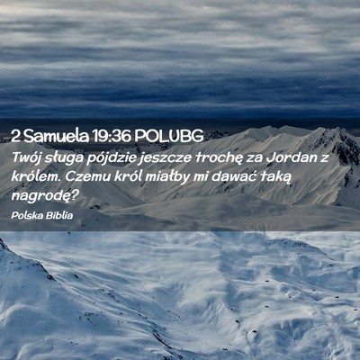 Picture 02 - 2 Samuela 19:36 POLUBG - Twój sługa pójdzie jeszcze trochę za Jordan z - Bible Verse Picture
