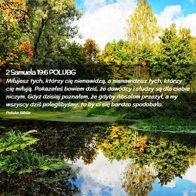 Picture 02 - 2 Samuela 19:6 POLUBG - Miłujesz tych, którzy cię nienawidzą, a - Bible Verse Picture