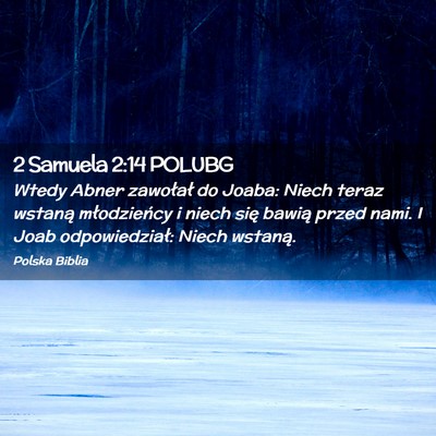 Picture 02 - 2 Samuela 2:14 POLUBG - Wtedy Abner zawołał do Joaba: Niech teraz - Bible Verse Picture