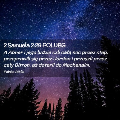 Picture 02 - 2 Samuela 2:29 POLUBG - A Abner i jego ludzie szli całą noc przez step, - Bible Verse Picture
