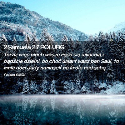Picture 02 - 2 Samuela 2:7 POLUBG - Teraz więc niech wasze ręce się umocnią i - Bible Verse Picture