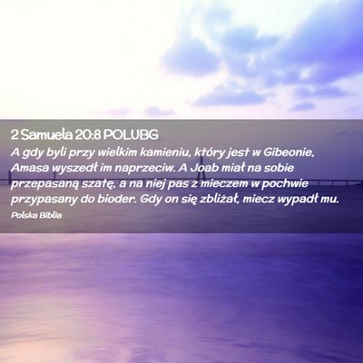 Picture 02 - 2 Samuela 20:8 POLUBG - A gdy byli przy wielkim kamieniu, który jest w - Bible Verse Picture