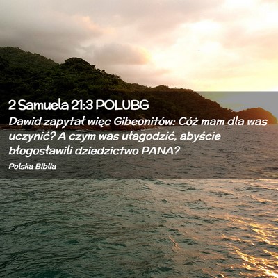 Picture 02 - 2 Samuela 21:3 POLUBG - Dawid zapytał więc Gibeonitów: Cóż mam dla - Bible Verse Picture