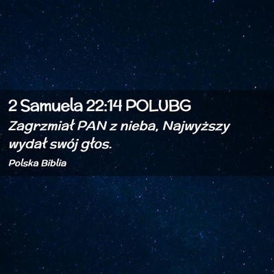 Picture 02 - 2 Samuela 22:14 POLUBG - Zagrzmiał PAN z nieba, Najwyższy wydał swój - Bible Verse Picture