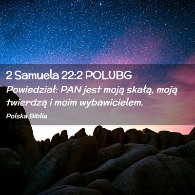 Picture 02 - 2 Samuela 22:2 POLUBG - Powiedział: PAN jest moją skałą, moją - Bible Verse Picture