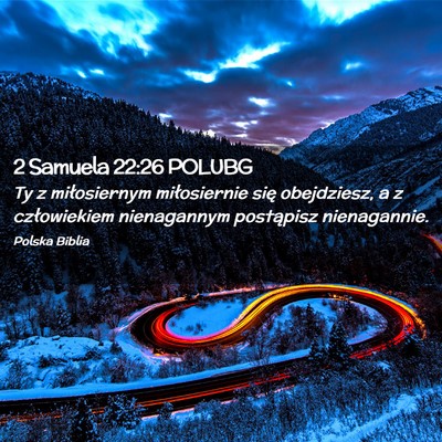 Picture 02 - 2 Samuela 22:26 POLUBG - Ty z miłosiernym miłosiernie się obejdziesz, a - Bible Verse Picture