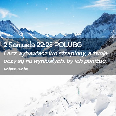 Picture 02 - 2 Samuela 22:28 POLUBG - Lecz wybawiasz lud strapiony, a twoje oczy są na - Bible Verse Picture
