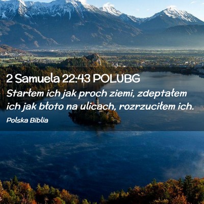 Picture 02 - 2 Samuela 22:43 POLUBG - Starłem ich jak proch ziemi, zdeptałem ich jak - Bible Verse Picture