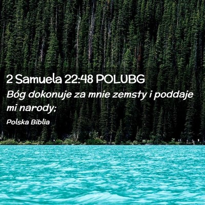Picture 02 - 2 Samuela 22:48 POLUBG - Bóg dokonuje za mnie zemsty i poddaje mi - Bible Verse Picture