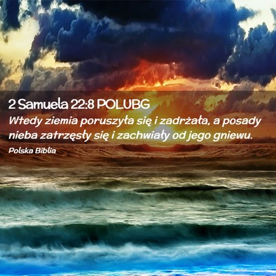 Picture 02 - 2 Samuela 22:8 POLUBG - Wtedy ziemia poruszyła się i zadrżała, a - Bible Verse Picture