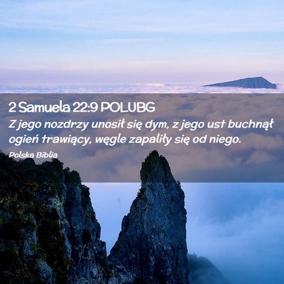Picture 02 - 2 Samuela 22:9 POLUBG - Z jego nozdrzy unosił się dym, z jego ust - Bible Verse Picture