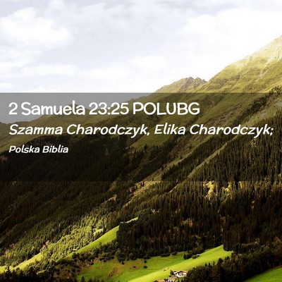 Picture 02 - 2 Samuela 23:25 POLUBG - Szamma Charodczyk, Elika - Bible Verse Picture