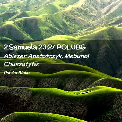 Picture 02 - 2 Samuela 23:27 POLUBG - Abiezer Anatotczyk, Mebunaj - Bible Verse Picture