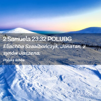 Picture 02 - 2 Samuela 23:32 POLUBG - Eliachba Szaalbończyk, Jonatan, z synów - Bible Verse Picture