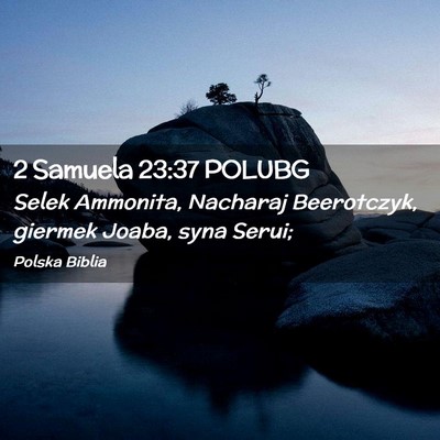 Picture 02 - 2 Samuela 23:37 POLUBG - Selek Ammonita, Nacharaj Beerotczyk, giermek - Bible Verse Picture