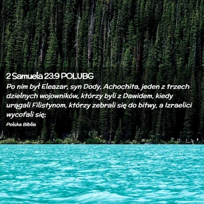 Picture 02 - 2 Samuela 23:9 POLUBG - Po nim był Eleazar, syn Dody, Achochita, jeden z - Bible Verse Picture