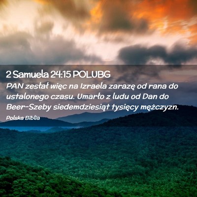 Picture 02 - 2 Samuela 24:15 POLUBG - PAN zesłał więc na Izraela zarazę od rana do - Bible Verse Picture