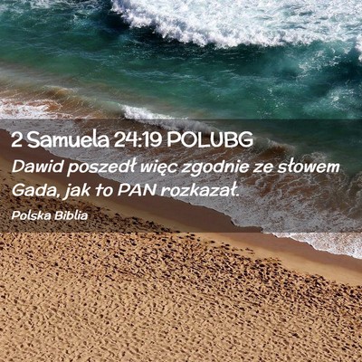 Picture 02 - 2 Samuela 24:19 POLUBG - Dawid poszedł więc zgodnie ze słowem Gada, jak - Bible Verse Picture