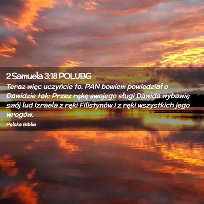 Picture 02 - 2 Samuela 3:18 POLUBG - Teraz więc uczyńcie to. PAN bowiem powiedział - Bible Verse Picture