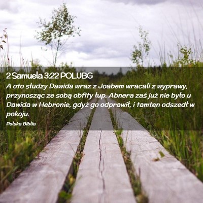 Picture 02 - 2 Samuela 3:22 POLUBG - A oto słudzy Dawida wraz z Joabem wracali z - Bible Verse Picture