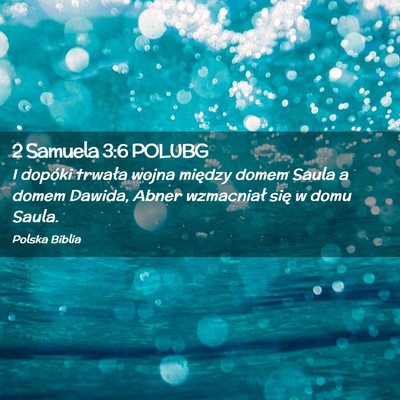 Picture 02 - 2 Samuela 3:6 POLUBG - I dopóki trwała wojna między domem Saula a - Bible Verse Picture