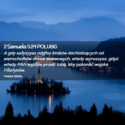 Picture 02 - 2 Samuela 5:24 POLUBG - A gdy usłyszysz odgłos kroków dochodzących od - Bible Verse Picture