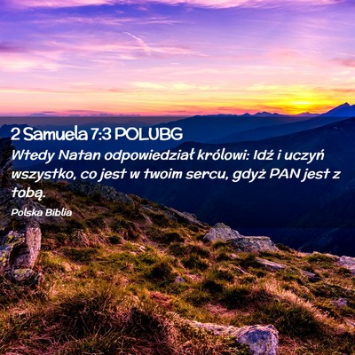 Picture 02 - 2 Samuela 7:3 POLUBG - Wtedy Natan odpowiedział królowi: Idź i uczyń - Bible Verse Picture