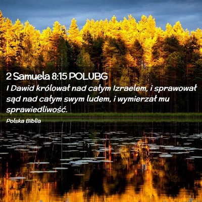 Picture 02 - 2 Samuela 8:15 POLUBG - I Dawid królował nad całym Izraelem, i - Bible Verse Picture