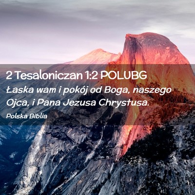 Picture 02 - 2 Tesaloniczan 1:2 POLUBG - Łaska wam i pokój od Boga, naszego Ojca, i Pana - Bible Verse Picture