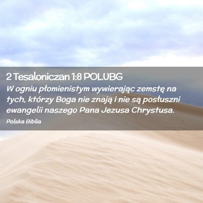 Picture 02 - 2 Tesaloniczan 1:8 POLUBG - W ogniu płomienistym wywierając zemstę na - Bible Verse Picture