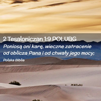 Picture 02 - 2 Tesaloniczan 1:9 POLUBG - Poniosą oni karę, wieczne zatracenie od oblicza - Bible Verse Picture