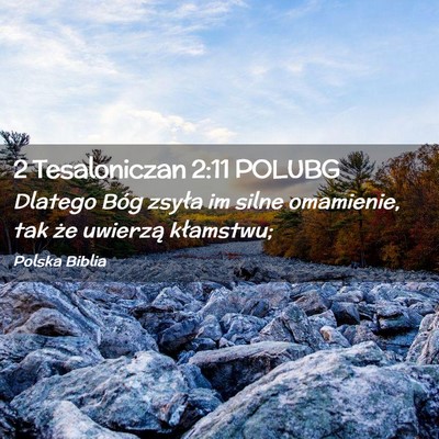Picture 02 - 2 Tesaloniczan 2:11 POLUBG - Dlatego Bóg zsyła im silne omamienie, tak że - Bible Verse Picture