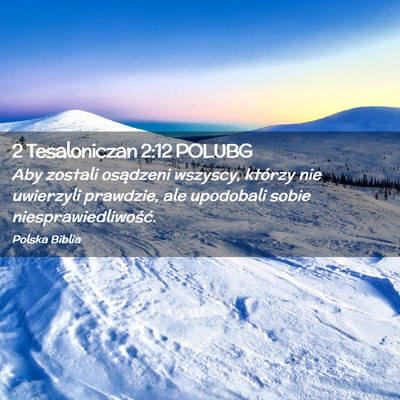 Picture 02 - 2 Tesaloniczan 2:12 POLUBG - Aby zostali osądzeni wszyscy, którzy nie - Bible Verse Picture