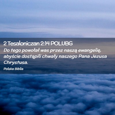 Picture 02 - 2 Tesaloniczan 2:14 POLUBG - Do tego powołał was przez naszą ewangelię, - Bible Verse Picture