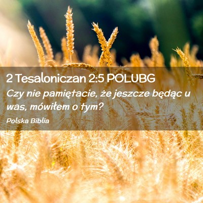 Picture 02 - 2 Tesaloniczan 2:5 POLUBG - Czy nie pamiętacie, że jeszcze będąc u was, - Bible Verse Picture