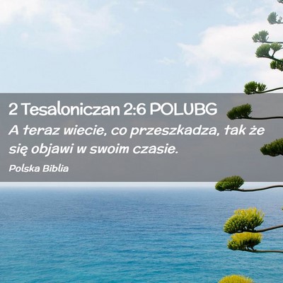 Picture 02 - 2 Tesaloniczan 2:6 POLUBG - A teraz wiecie, co przeszkadza, tak że się - Bible Verse Picture