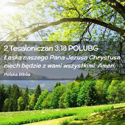 Picture 02 - 2 Tesaloniczan 3:18 POLUBG - Łaska naszego Pana Jezusa Chrystusa niech - Bible Verse Picture