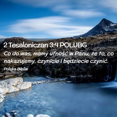 Picture 02 - 2 Tesaloniczan 3:4 POLUBG - Co do was, mamy ufność w Panu, że to, co - Bible Verse Picture