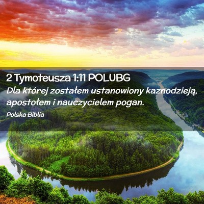 Picture 02 - 2 Tymoteusza 1:11 POLUBG - Dla której zostałem ustanowiony kaznodzieją, - Bible Verse Picture