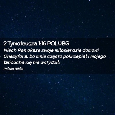 Picture 02 - 2 Tymoteusza 1:16 POLUBG - Niech Pan okaże swoje miłosierdzie domowi - Bible Verse Picture
