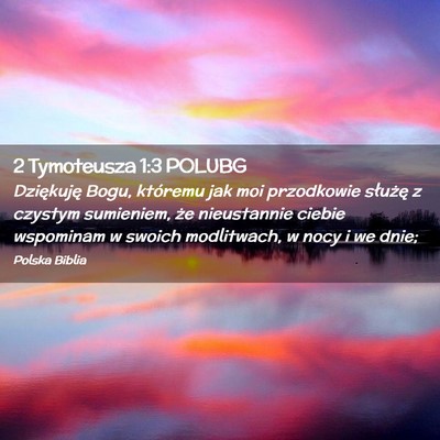 Picture 02 - 2 Tymoteusza 1:3 POLUBG - Dziękuję Bogu, któremu jak moi przodkowie - Bible Verse Picture