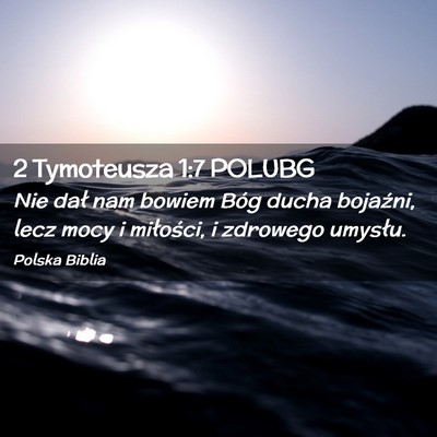 Picture 02 - 2 Tymoteusza 1:7 POLUBG - Nie dał nam bowiem Bóg ducha bojaźni, lecz - Bible Verse Picture
