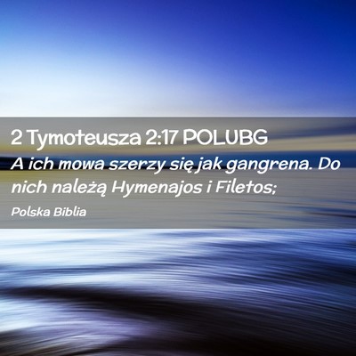 Picture 02 - 2 Tymoteusza 2:17 POLUBG - A ich mowa szerzy się jak gangrena. Do nich - Bible Verse Picture