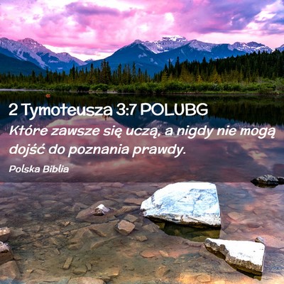 Picture 02 - 2 Tymoteusza 3:7 POLUBG - Które zawsze się uczą, a nigdy nie mogą - Bible Verse Picture